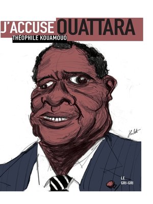 cover image of J'accuse Ouattara